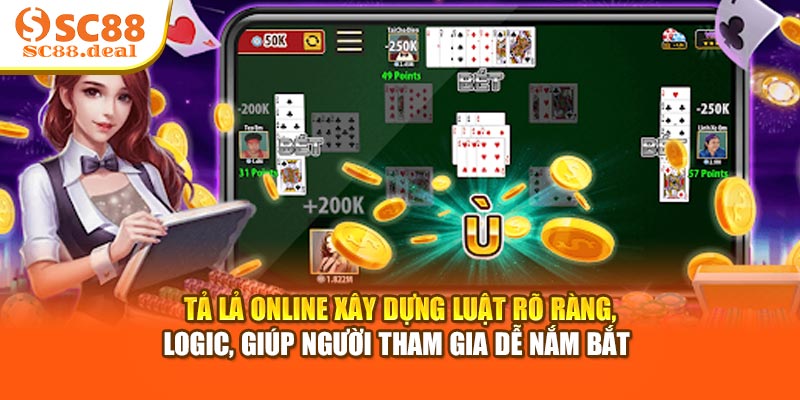 Tả lả Online xây dựng luật rõ ràng, logic, giúp người tham gia dễ nắm bắt
